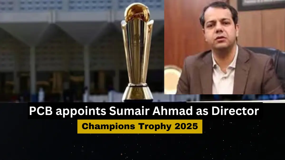 Sumair Ahmad as Director for Champions Trophy